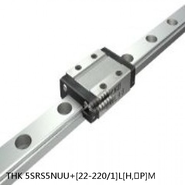 5SRS5NUU+[22-220/1]L[H,​P]M THK Miniature Linear Guide Caged Ball SRS Series