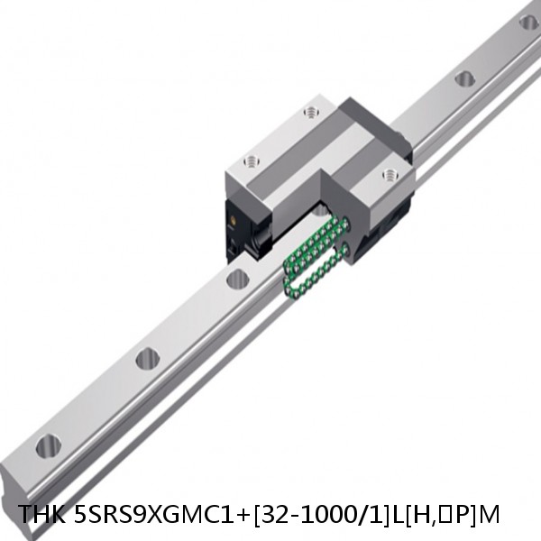 5SRS9XGMC1+[32-1000/1]L[H,​P]M THK Miniature Linear Guide Full Ball SRS-G Accuracy and Preload Selectable