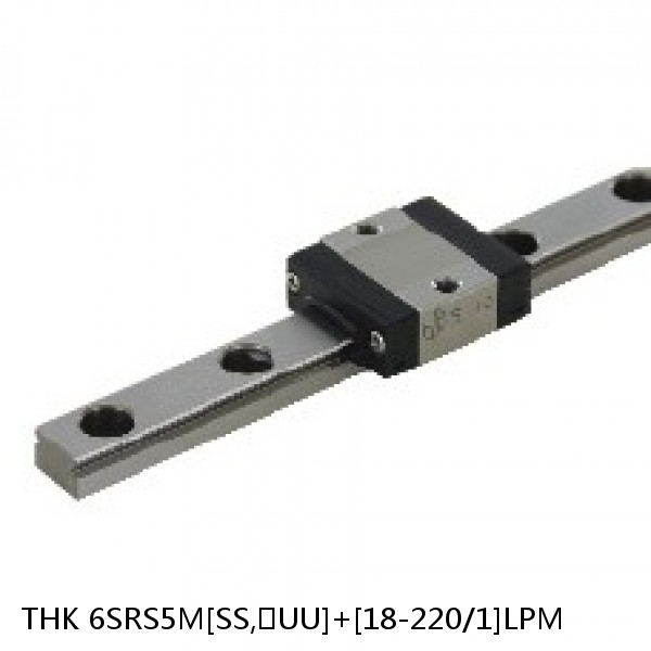 6SRS5M[SS,​UU]+[18-220/1]LPM THK Miniature Linear Guide Caged Ball SRS Series