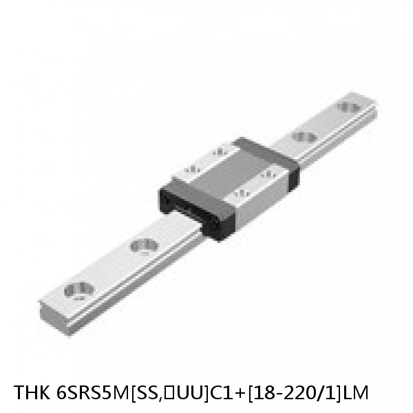 6SRS5M[SS,​UU]C1+[18-220/1]LM THK Miniature Linear Guide Caged Ball SRS Series