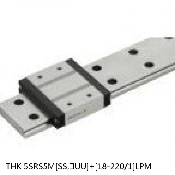 5SRS5M[SS,​UU]+[18-220/1]LPM THK Miniature Linear Guide Caged Ball SRS Series