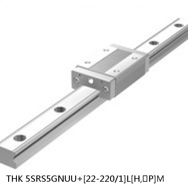 5SRS5GNUU+[22-220/1]L[H,​P]M THK Miniature Linear Guide Full Ball SRS-G Accuracy and Preload Selectable